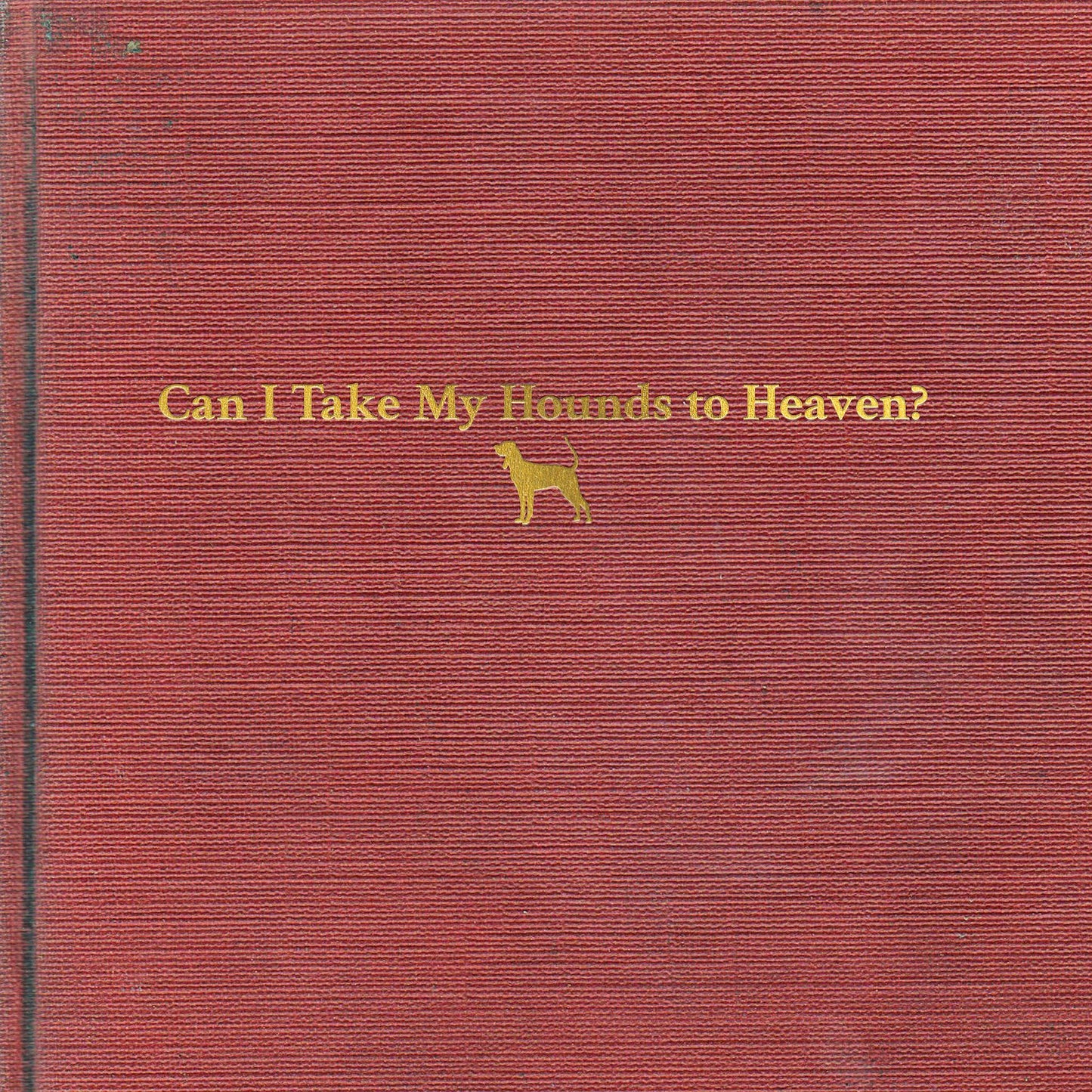 Tyler Childers Can I Take My Hounds To Heaven? \