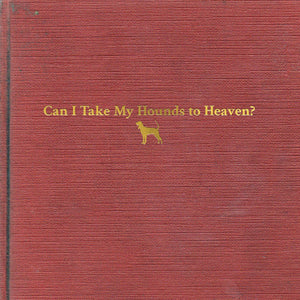 Tyler Childers Can I Take My Hounds To Heaven? New Vinyl 3LP M\M