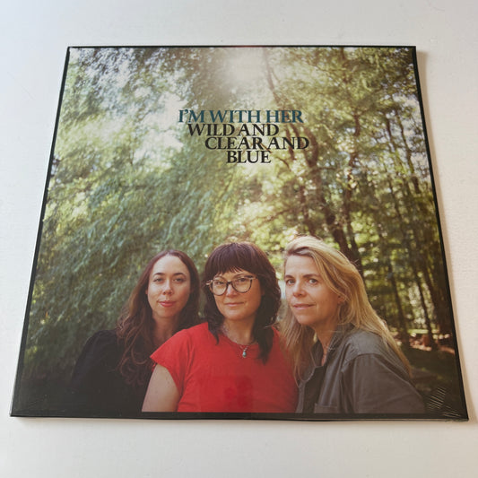 I'm With Her Wild And Clear And Blue New Vinyl LP M\M